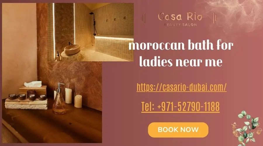 moroccan bath for ladies near me