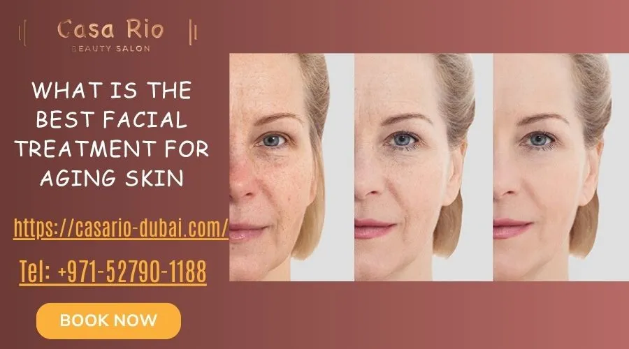 what is the best facial treatment for aging skin