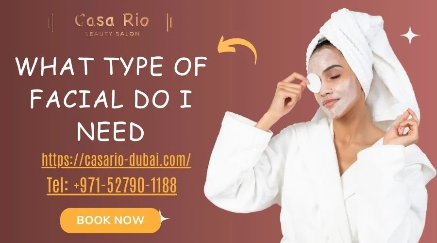 what type of facial do i need