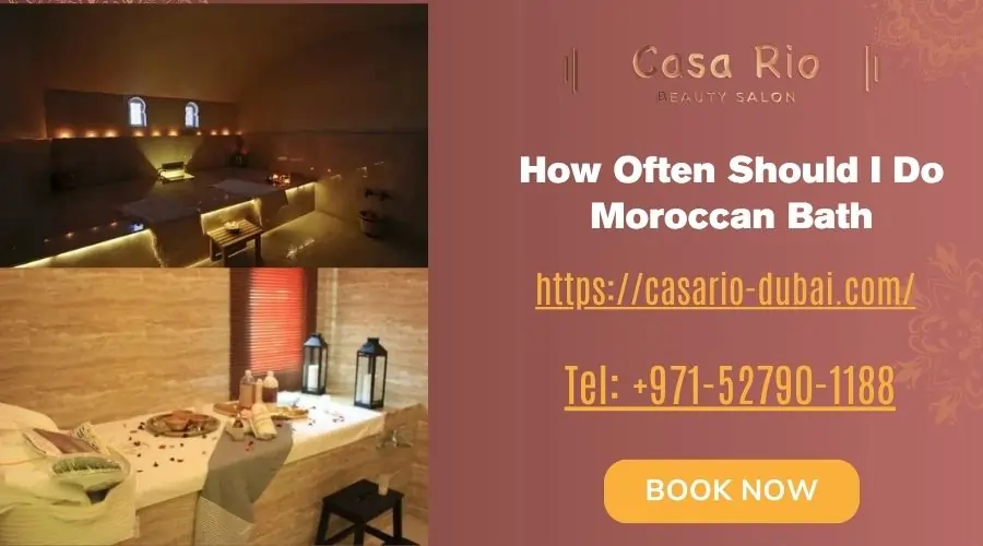 How Often Should I Do Moroccan Bath