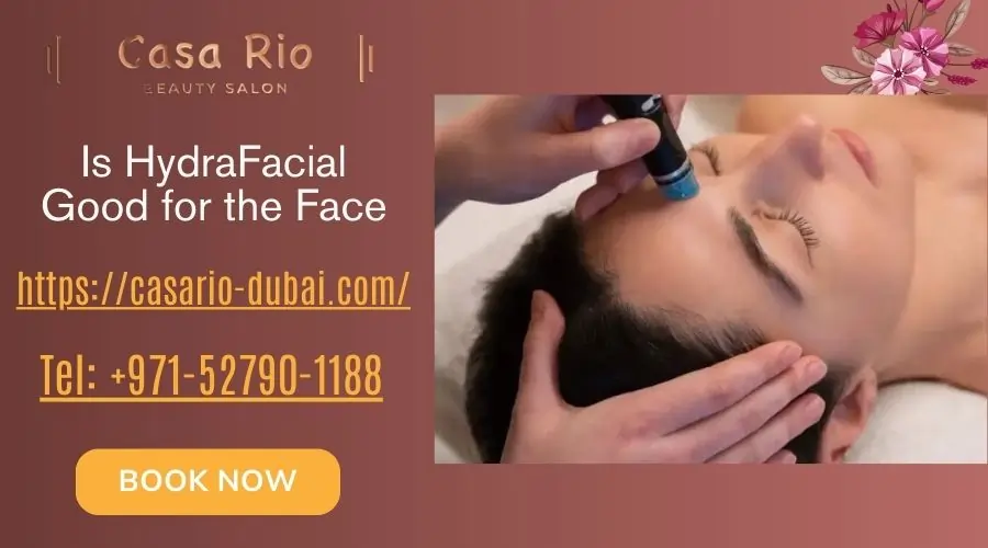Is HydraFacial Good for the Face