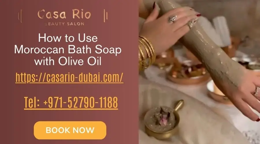 How to Use Moroccan Bath Soap with Olive Oil