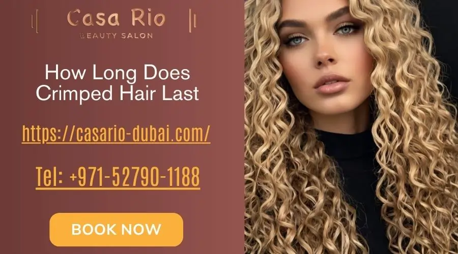 How Long Does Crimped Hair Last