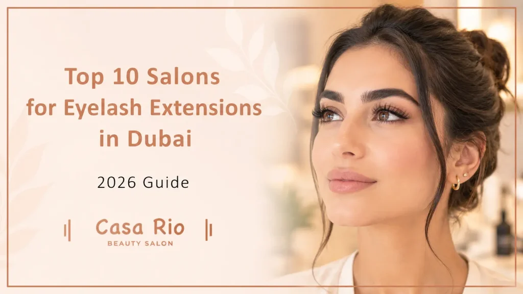 Top 10 Salons for Eyelash Extensions in Dubai (2026 Guide)