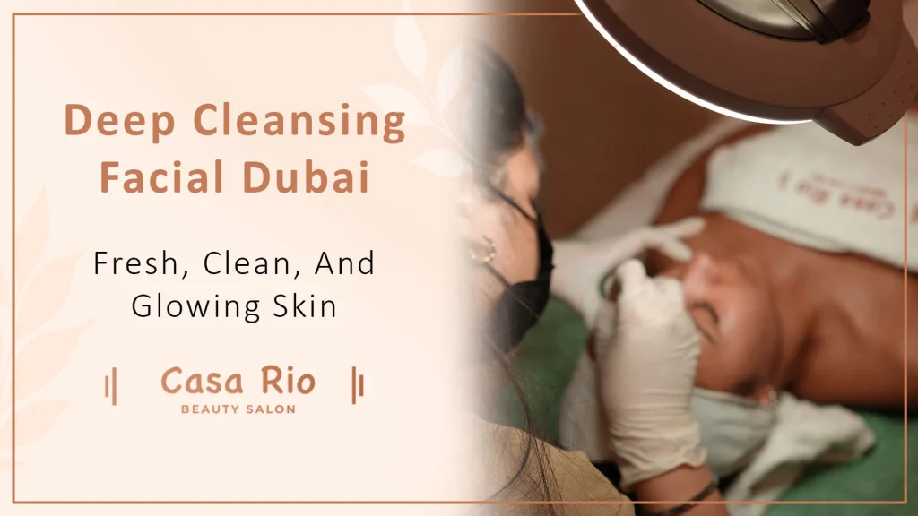 deep cleansing facial dubai