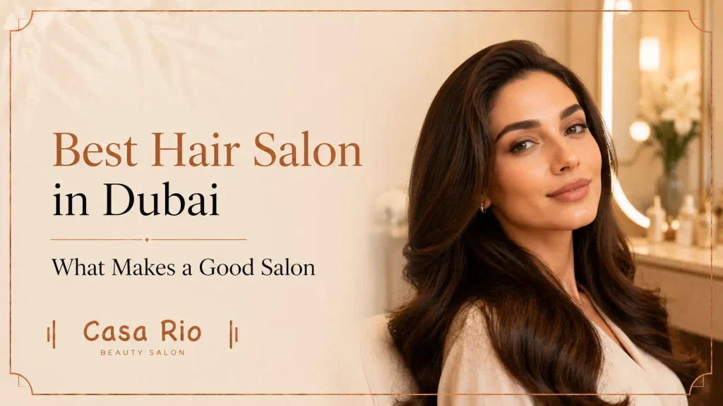 Best hair salon in dubai what makes a good salon