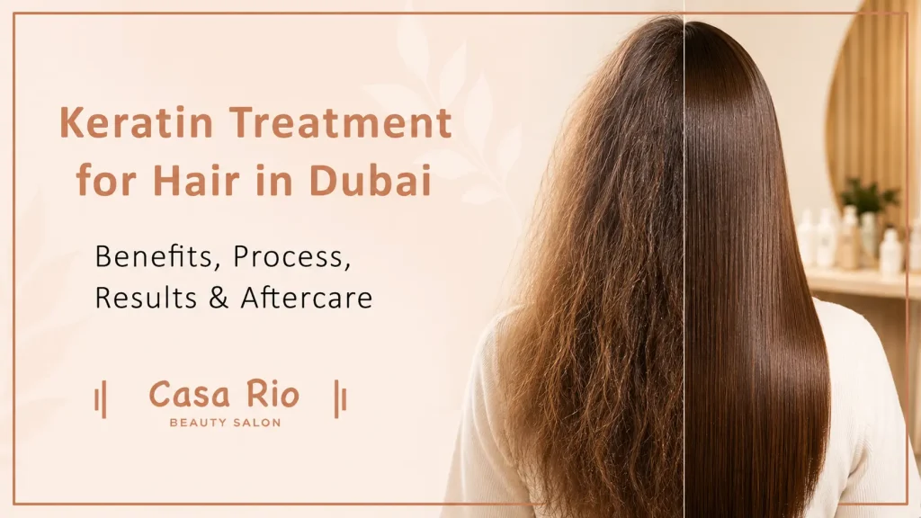 Keratin Treatment for Hair in Dubai: Benefits, Process, Results & Aftercare